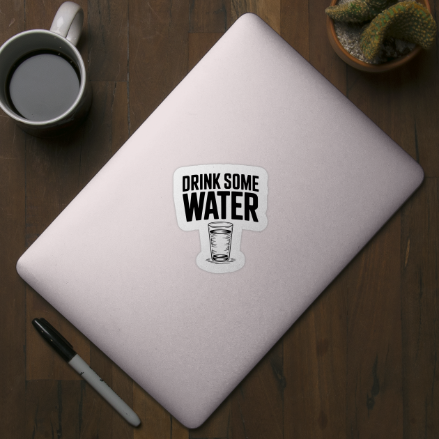 Drink Some Water by Frank Ring